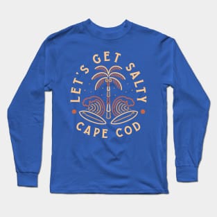 Let’s Get Salty! Long Sleeve T-Shirt